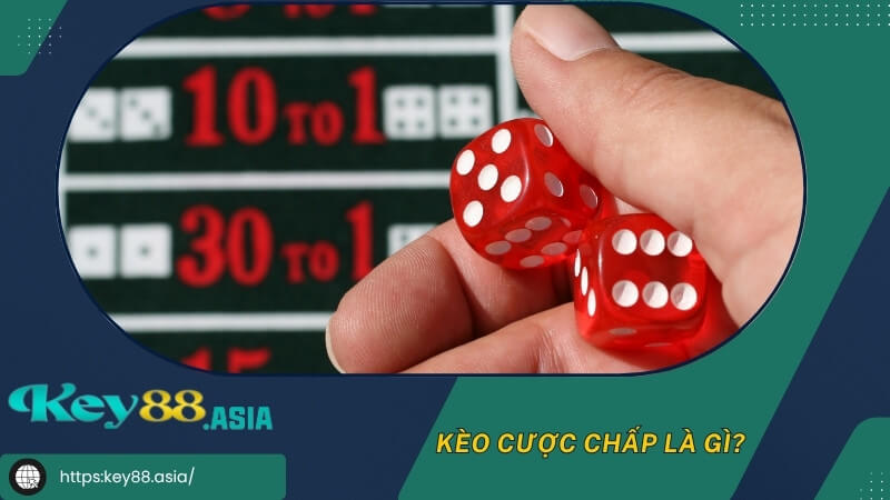 Kèo cược chấp là gì? Kèo cược chấp là gì?
