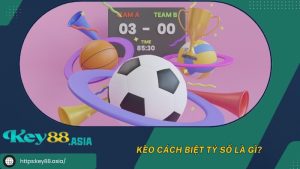Kèo cách biệt tỷ số là gì?