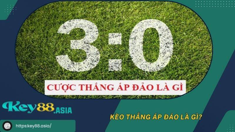 Kèo thắng áp đảo là gì? Kèo thắng áp đảo là gì?